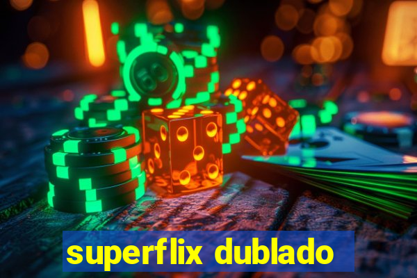 superflix dublado